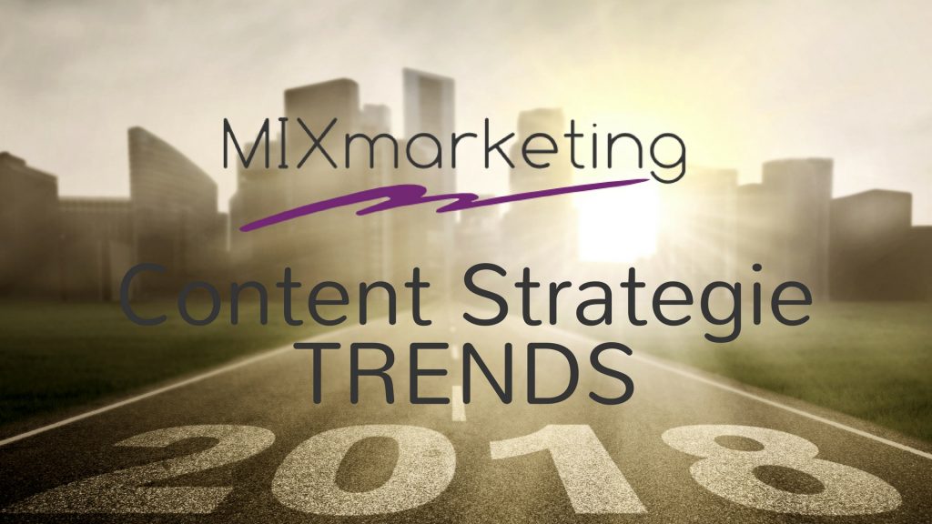 Content Strategie Trends 2018 MIXmarketing